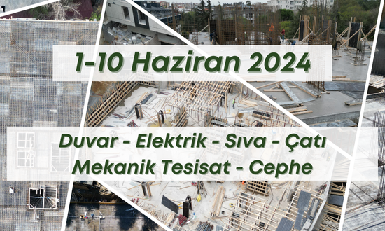 11. Blok 10.06.2024 şantiye günlük resimleri